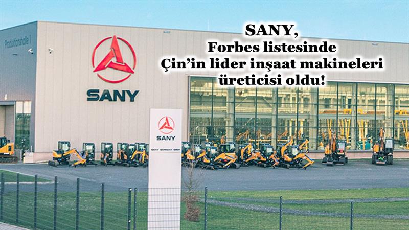 SANY, FORBES LİSTESİNDE ÇİN’İN LİDER İNŞAAT MAKİNELERİ ÜRETİCİSİ OLDU