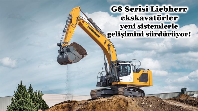 İş Makinası - G8 SERİSİ LIEBHERR EKSKAVATÖRLER YENİ SİSTEMLERLE GELİŞİMİNİ SÜRDÜRÜYOR