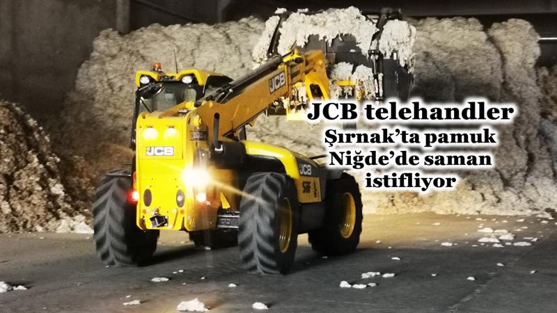 İş Makinası - JCB TELEHANDLER ŞIRNAK’TA PAMUK, NİĞDE’DE SAMANLARI İSTİFLİYOR!