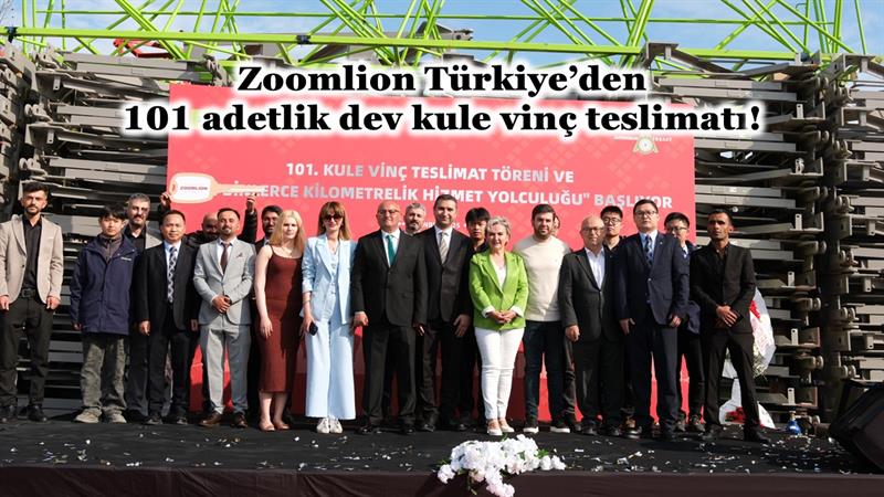 ZOOMLION TÜRKİYE’DEN 101 ADETLİK DEV KULE VİNÇ TESLİMATI