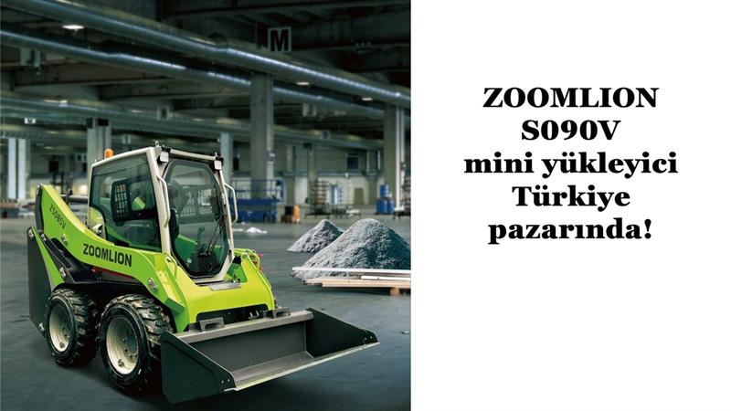 İş Makinası - ZOOMLION S090V MİNİ YÜKLEYİCİ TÜRKİYE PAZARINDA