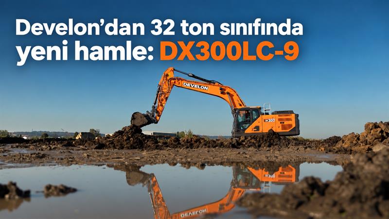 İş Makinası - DEVELON’DAN 32 TON SINIFINDA DX300LC 9 İLE YENİ HAMLE