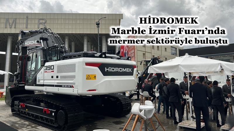 İş Makinası - HİDROMEK MARBLE İZMİR FUARI’NDA MERMER SEKTÖRÜYLE BULUŞTU