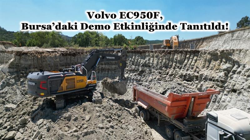 VOLVO EC950F, BURSA’DAKİ DEMO ETKİNLİĞİNDE TANITILDI
