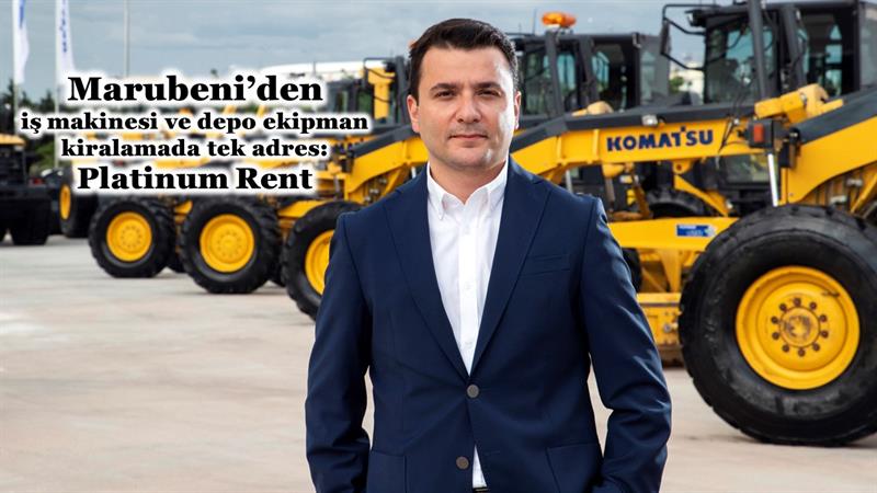 İş Makinası - MARUBENİ’DEN MAKİNE KİRALAMADA TEK ADRES PLATİNUM RENT