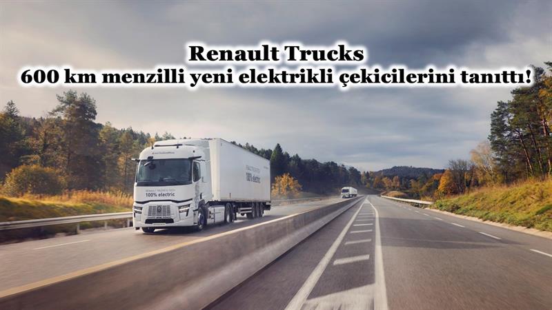 İş Makinası - RENAULT TRUCKS, 600 KM MENZİLLİ YENİ ELEKTRİKLİ ÇEKİCİLERİNİ TANITTI