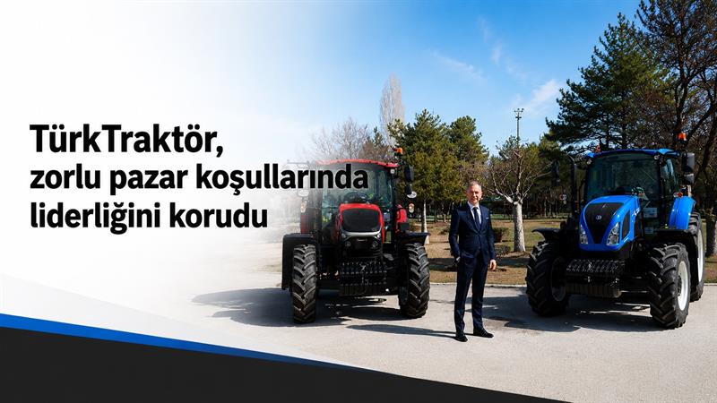 TÜRKTRAKTÖR, ZORLU PAZAR KOŞULLARINDA LİDERLİĞİNİ KORUDU