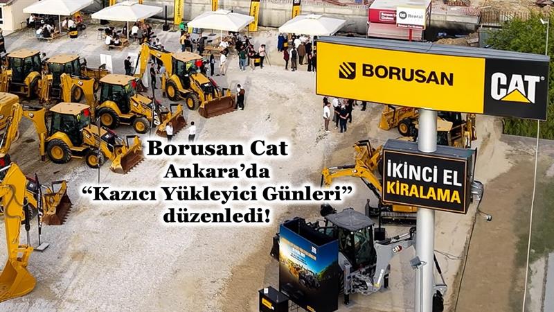BORUSAN CAT, ANKARA’DA “KAZICI YÜKLEYİCİ GÜNLERİ” DÜZENLEDİ
