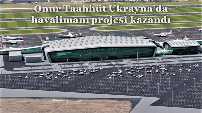 İş Makinası - Onur Taahhüt Ukrayna’da havalimanı projesi kazandı