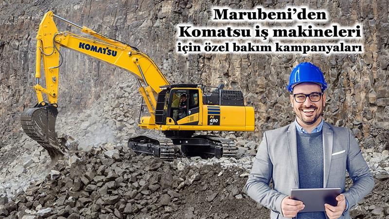 İş Makinası - MARUBENI’DEN KOMATSU İŞ MAKİNELERİ İÇİN ÖZEL BAKIM KAMPANYALARI