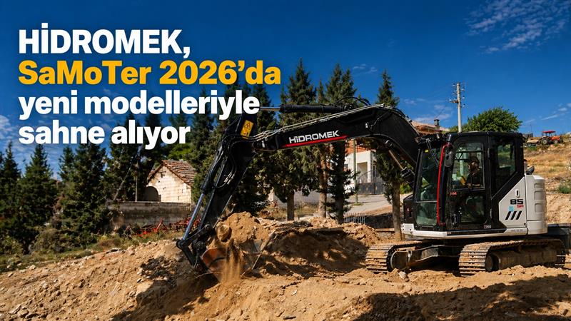HİDROMEK, SAMOTER 2026’DA YENİ MODELLERİYLE SAHNE ALIYOR