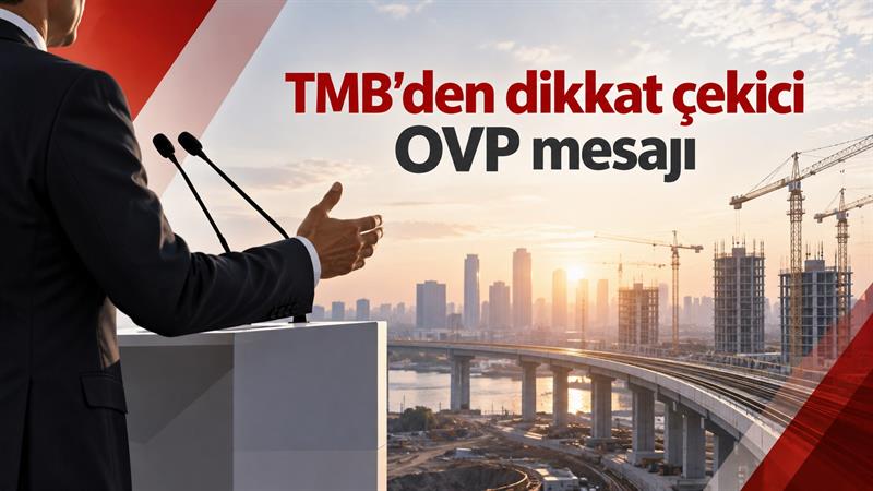 İş Makinası - TMB’DEN DİKKAT ÇEKİCİ OVP MESAJI
