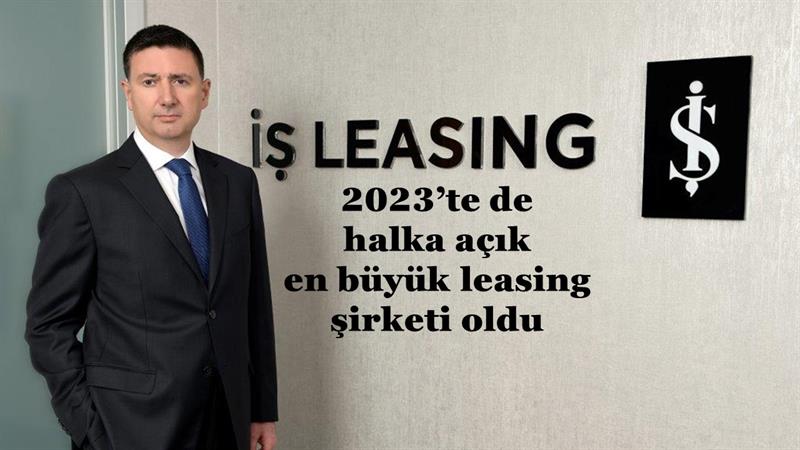 İş Makinası - İŞ LEASİNG 2023’TE DE HALKA AÇIK EN BÜYÜK LEASİNG ŞİRKETİ