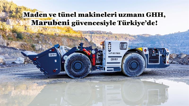 MADEN VE TÜNEL MAKİNELERİ UZMANI GHH, MARUBENİ GÜVENCESİYLE TÜRKİYE’DE