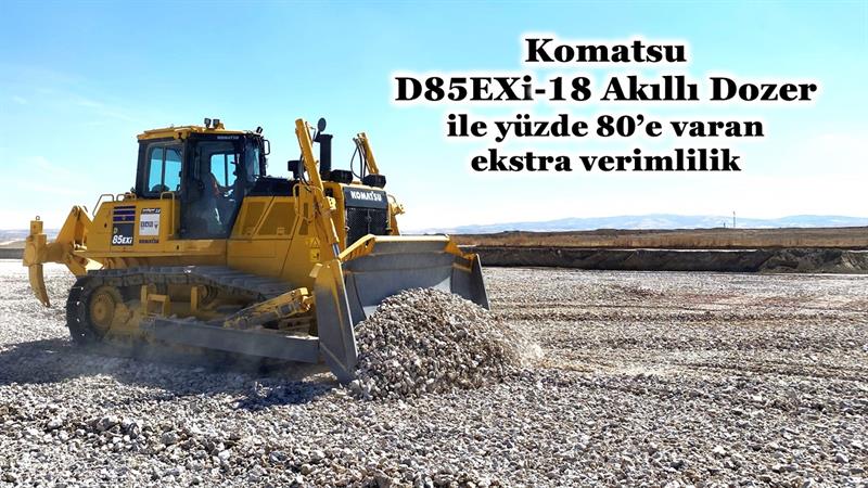 KOMATSU D85EXİ-18 AKILLI DOZER İLE YÜZDE 80’E VARAN EKSTRA VERİMLİLİK