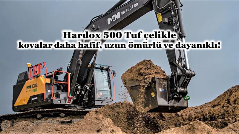 İş Makinası - HARDOX 500 TUF ÇELİKLE KOVALAR DAHA HAFİF, UZUN ÖMÜRLÜ VE DAYANIKLI