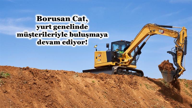 BORUSAN CAT, YURT GENELINDE MÜŞTERILERIYLE BULUŞMAYA DEVAM EDIYOR