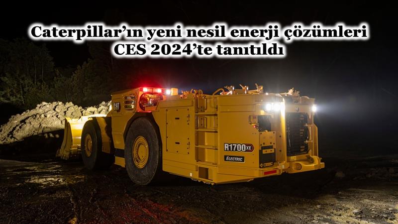 İş Makinası - CATERPILLAR’IN YENİ NESİL ENERJİ ÇÖZÜMLERİ CES 2024’TE TANITILDI