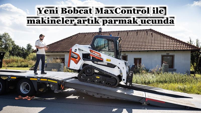 İş Makinası - Yeni Bobcat MaxControl ile makineler artık parmak ucunda