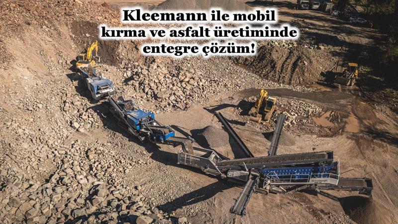 KLEEMANN İLE MOBİL KIRMA VE ASFALT ÜRETİMİNDE ENTEGRE ÇÖZÜM