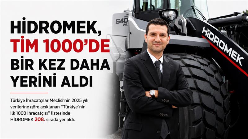 İş Makinası - HİDROMEK, TİM 1000’DE BİR KEZ DAHA YERİNİ ALDI