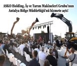 İş Makinası - ASKO HOLDİNG, İŞ VE TARIM MAKİNELERİ GRUBU’NUN ANTALYA BÖLGE MÜDÜRLÜĞÜ’NÜ HİZMETE AÇTI Forum Makina