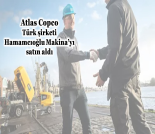 İş Makinası - ATLAS COPCO, TÜRK ŞİRKETİ HAMAMCIOĞLU MAKİNA’YI SATIN ALDI Forum Makina