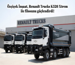 İş Makinası - ÖZÇİÇEK İNŞAAT, RENAULT TRUCKS K520 XTREM İLE FİLOSUNU GÜÇLENDİRDİ Forum Makina