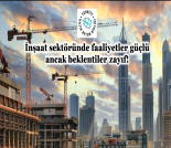 İş Makinası - İNŞAAT SEKTÖRÜNDE FAALİYETLER GÜÇLÜ ANCAK BEKLENTİLER ZAYIF Forum Makina