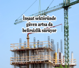 İş Makinası - İNŞAAT SEKTÖRÜNDE GÜVEN ARTSA DA BELİRSİZLİK SÜRÜYOR Forum Makina