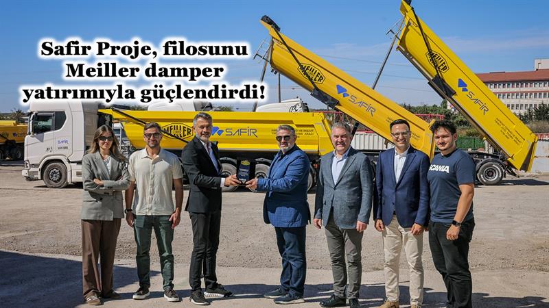 SAFİR PROJE, FİLOSUNU MEİLLER DAMPER YATIRIMIYLA GÜÇLENDİRDİ