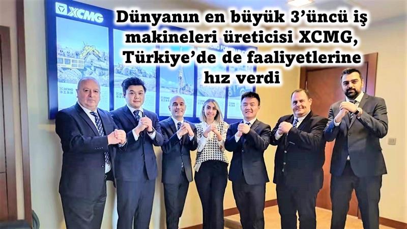 İş Makinası - XCMG Türkiye’deki faaliyetlerine hız verdi