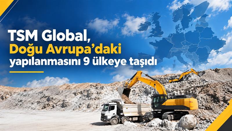 TSM GLOBAL, DOĞU AVRUPA’DAKİ YAPILANMASINI 9 ÜLKEYE TAŞIDI