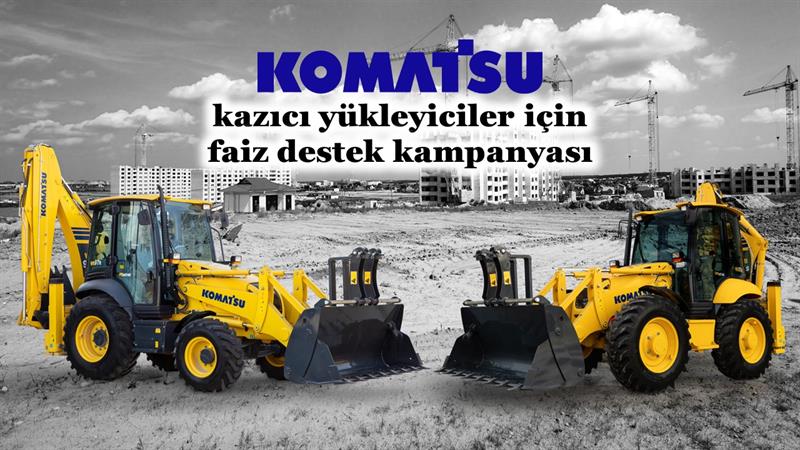 İş Makinası - Komatsu kazıcı yükleyiciler için faiz destek kampanyası