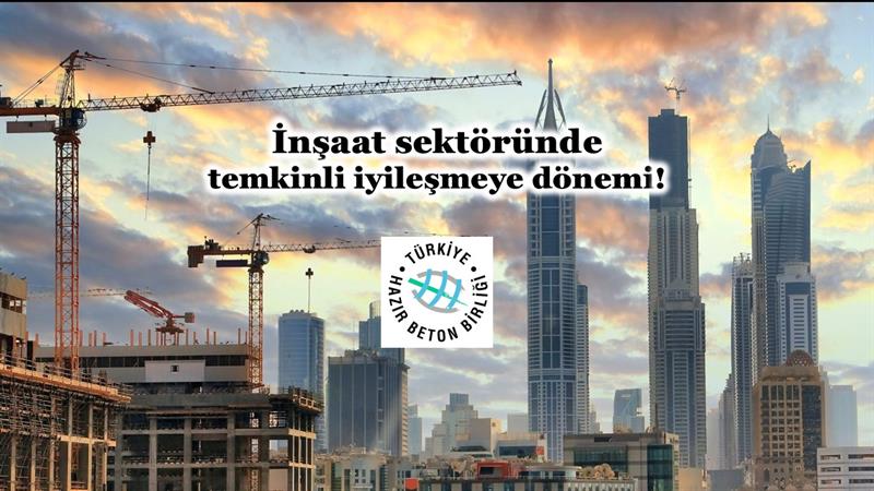 İş Makinası - İNŞAAT SEKTÖRÜNDE TEMKİNLİ İYİLEŞMEYE DÖNEMİ