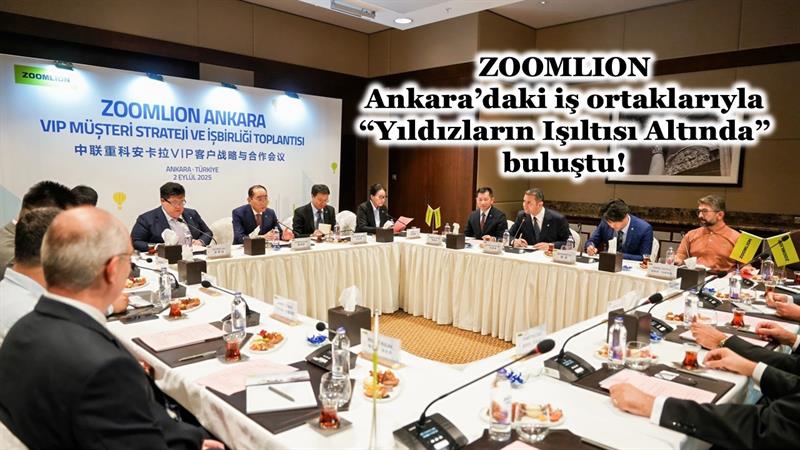 İş Makinası - ZOOMLION, ANKARA’DAKİ İŞ ORTAKLARIYLA YILDIZLARIN IŞILTISI ALTINDA BULUŞTU