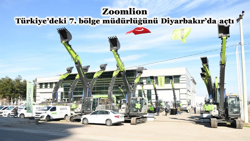 İş Makinası - ZOOMLION TÜRKİYE’DEKİ 7. BÖLGE MÜDÜRLÜĞÜNÜ DİYARBAKIR’DA AÇTI