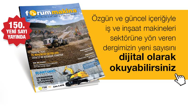 FORUM MAKİNA DERGİSİ YENİ SAYISI DİJİTAL OLARAK DA YAYINDA