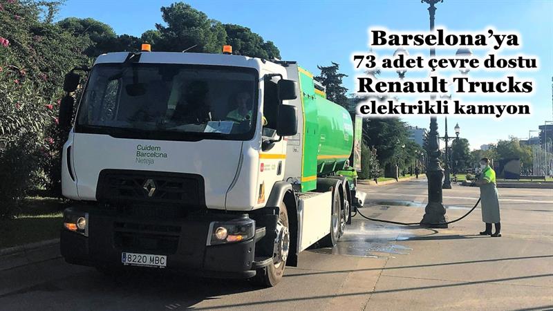 İş Makinası - BARSELONA’YA 73 ADET ÇEVRE DOSTU RENAULT TRUCKS ELEKTRİKLİ KAMYON