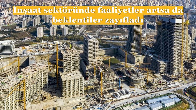 İş Makinası - İnşaat sektöründe faaliyet artsa da beklentiler zayıfladı