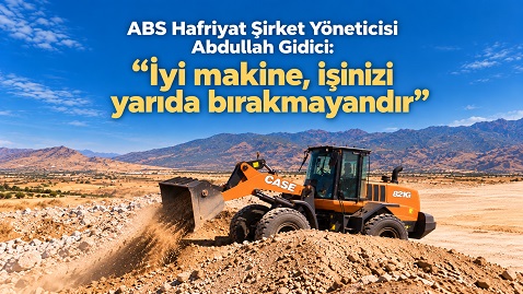 İş Makinası - ABS HAFRİYAT CASE'İN YAKIT EKONOMİSİ VE ÜRETKENLİK DENGESİNDEN MEMNUN