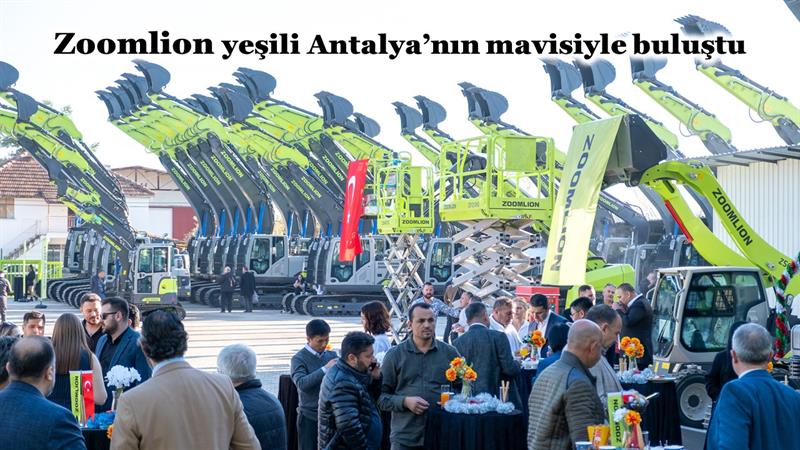 İş Makinası - ZOOMLION YEŞİLİ ANTALYA’NIN MAVİSİYLE BULUŞTU