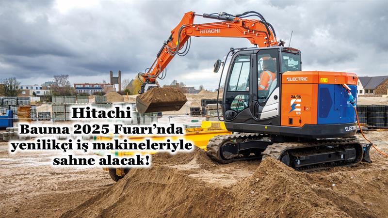 İş Makinası - HITACHI, BAUMA 2025 FUARI’NDA YENİLİKÇİ İŞ MAKİNELERİYLE SAHNE ALACAK