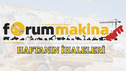 İş Makinası - Türkiye’de 22 – 26 Temmuz 2019 haftasında gerçekleşen önemli ihaleler