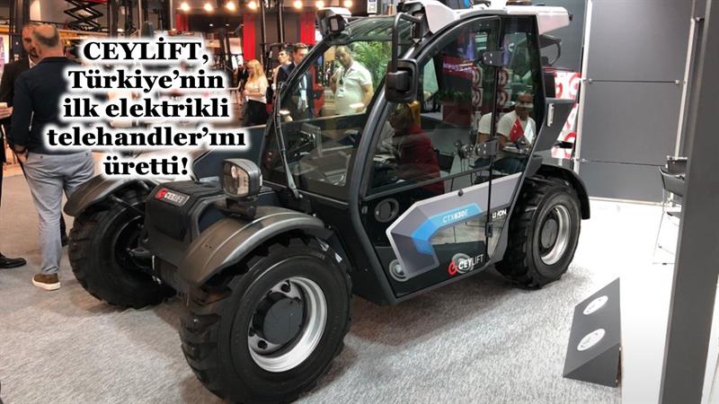 CEYLİFT, TÜRKİYE’NİN İLK ELEKTRİKLİ TELEHANDLER’INI ÜRETTİ