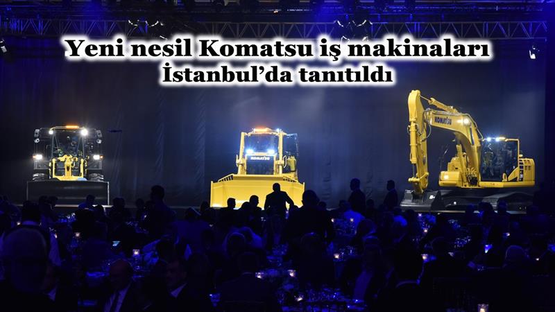 İş Makinası - YENİ NESİL KOMATSU İŞ MAKİNALARI İSTANBUL’DA TANITILDI