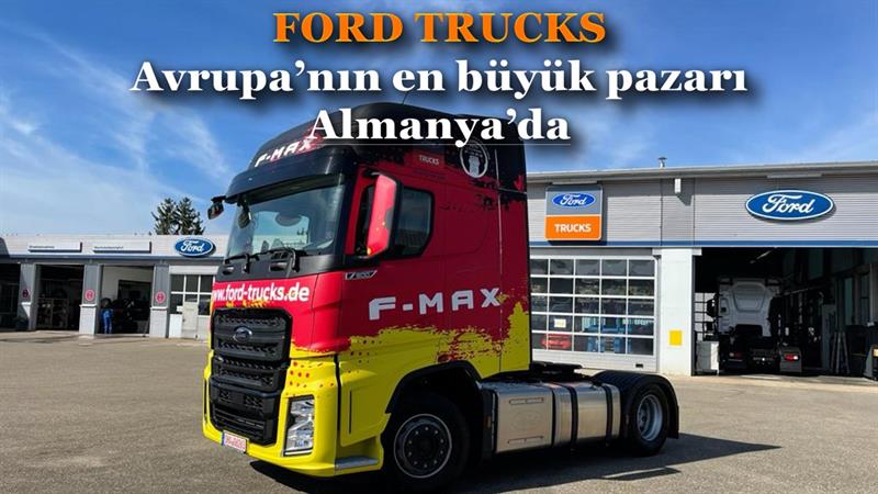 İş Makinası - Ford Trucks artık Avrupa’nın en büyüğü Almanya pazarında