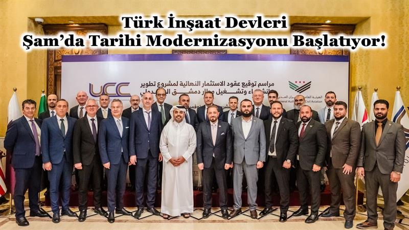 İş Makinası - TÜRK İNŞAAT DEVLERİ ŞAM’DA TARİHİ MODERNİZASYONU BAŞLATIYOR