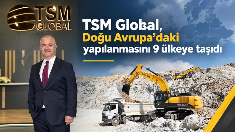 TSM GLOBAL, DOĞU AVRUPA’DAKİ YAPILANMASINI 9 ÜLKEYE TAŞIDI