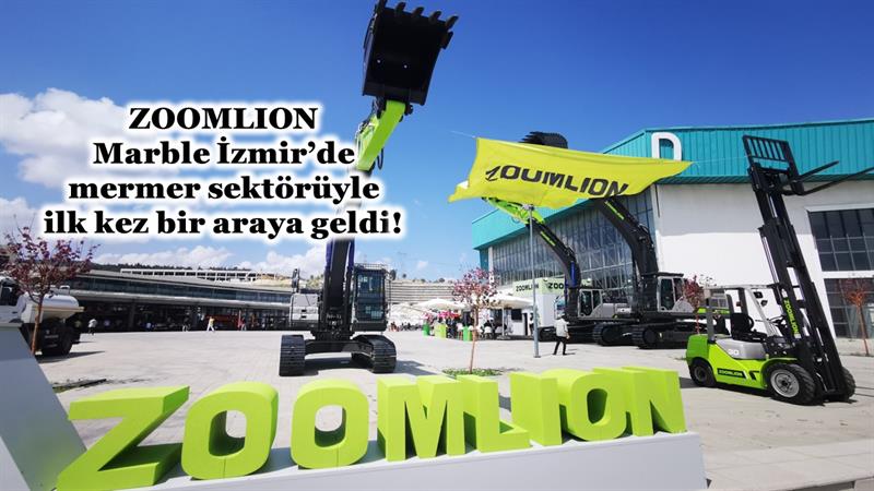 ZOOMLION, MARBLE İZMİR’DE MERMER SEKTÖRÜYLE İLK KEZ BİR ARAYA GELDİ